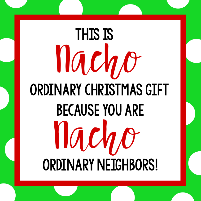Funny Christmas Gift Ideas for the Neighbors: Nacho Gift – Fun-Squared