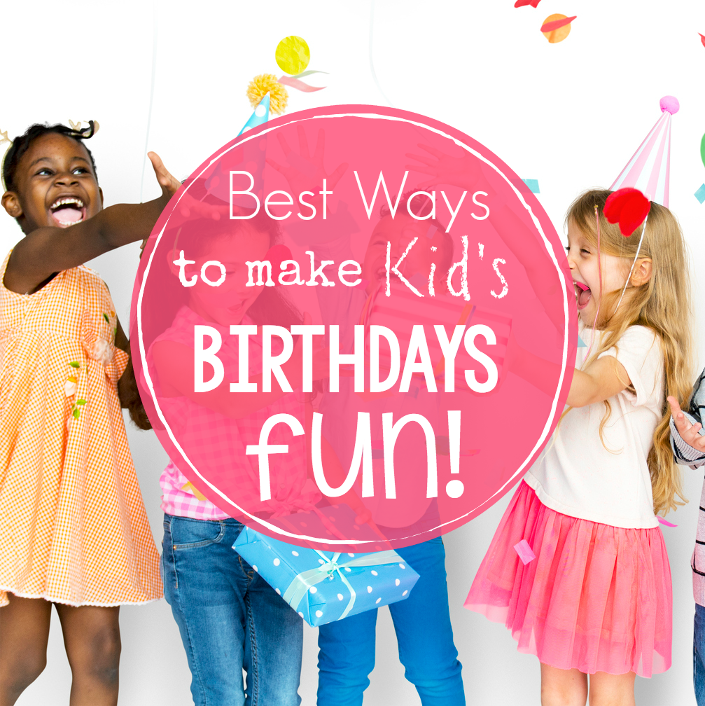 Kid's Birthday Celebration Ideas-Fun and Simple Ways to Celebrate a Birthday