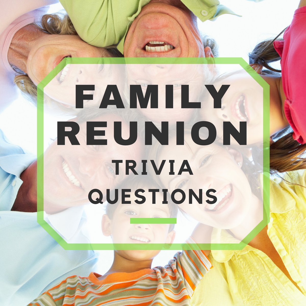 Family Reunion Trivia Questions